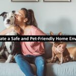 How to Create a Safe and Pet-Friendly Home Environment